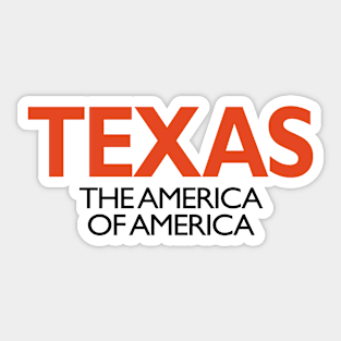 TEXAS: THE AMERICA OF AMERICA dark text Sticker